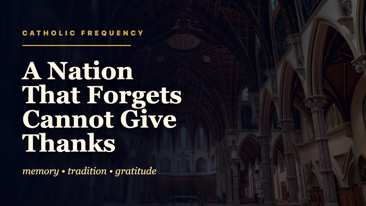Thumbnail for A Nation That Forgets Cannot Give Thanks